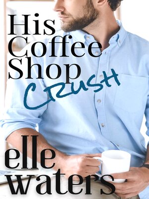 cover image of His Coffee Shop Crush